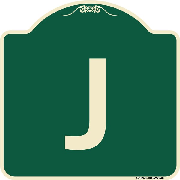 Designer Series Sign W/ Letter J, Green & Tan Heavy-Gauge Aluminum Sign, 18" x 18", G-1818-22946